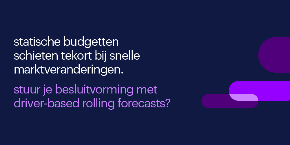 statistische budgetten schieten tekort bij snelle marktverandering, stuur je besluitvorming met driver-based rolling forecasts