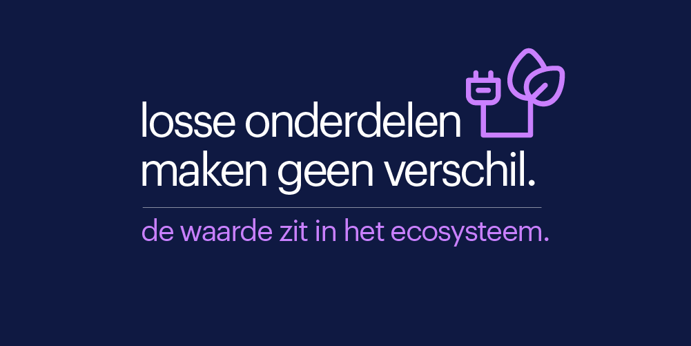 losse onderdelen maken geen verschil, de waarde zit in het ecosysteem